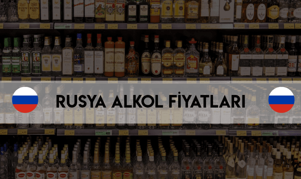 rusya alkol fiyatları