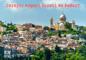 Cezayir Asgari Ücreti Ne Kadar